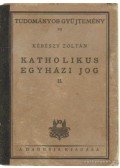 Kérészi Zoltán - Katholikus egyházi jog II.