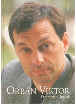 Debreczeni József - Orbán Viktor Debreczeni József - Orbán Viktor, Budapest 2003 antikvár könyv