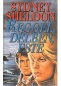 Sidney Sheldon - Reggel, délben, este
