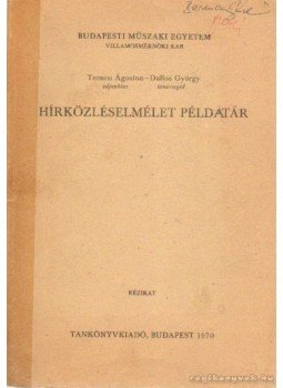 Temesi Ágoston-Dallos György - Hírközlésemélet példatár Temesi Ágoston-Dallos György - Hírközlésemélet példatár, Budapest 1970 antikvár könyv