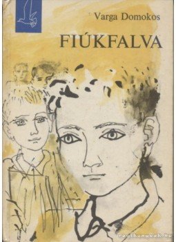 Varga Domokos - Fiúkfalva Varga Domokos - Fiúkfalva, Budapest 1972 antikvár könyv