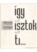 Hernádi Gyula,Gömör Béla - Így isztok ti...