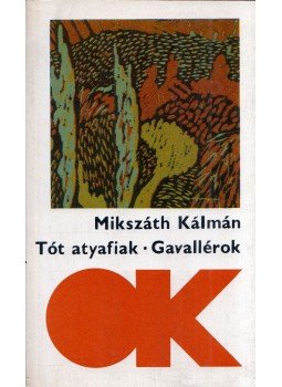 Mikszáth Kálmán - Tót atyafiak / Gavallérok Mikszáth Kálmán - Tót atyafiak / Gavallérok, Budapest 1986 antikvár könyv
