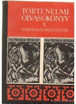 Vágó Mária - Történelmi olvasókönyv V. Vágó Mária - Történelmi olvasókönyv V., Budapest 1971 antikvár könyv