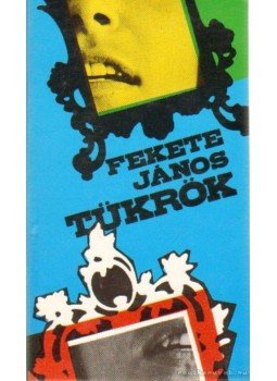 Fekete János - Tükrök, Budapest 1981 antikvár könyv