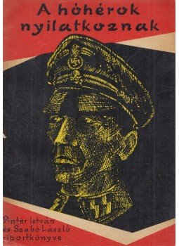 Pintér István, Szabó László - A hóhérok nyilatkoznak Pintér István, Szabó László - A hóhérok nyilatkoznak, Budapest 1962 antikvár könyv