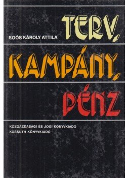 Soós Károly Attila - Terv, kampány, pénz Soós Károly Attila - Terv, kampány, pénz, Budapest 1986 antikvár könyv