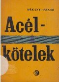Dékány Lajos-Frank Endre - Acélkötelek