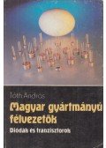 Tóth András - Magyar gyártmányú félvezetők - Diódák és tranzisztorok