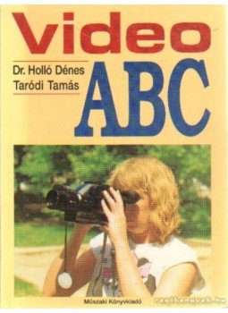 Holló Dénes, Taródi Tamás - Video ABC Holló Dénes, Taródi Tamás - Video ABC, Budapest 0 antikvár könyv