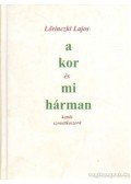 Lőrinczki Lajos - A kor és mi hárman (dedikált)