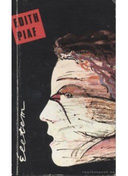 Piaf, Edith - Életem Piaf, Edith - Életem, Budapest 1989 antikvár könyv