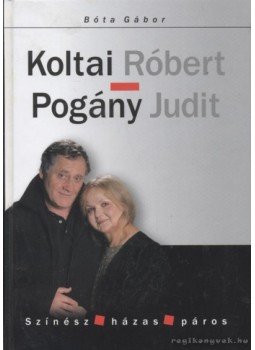 Bóta Gábor - Koltai Róbert - Pogány Judit Bóta Gábor - Koltai Róbert - Pogány Judit, Budapest 0 antikvár könyv