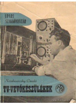 Nozdroviczky László - Tv-vevőkészülékek Nozdroviczky László - Tv-vevőkészülékek, Budapest 1962 antikvár könyv