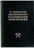 Benke István (főszerk.) - A magyar bányászat évezredes története III. kötet