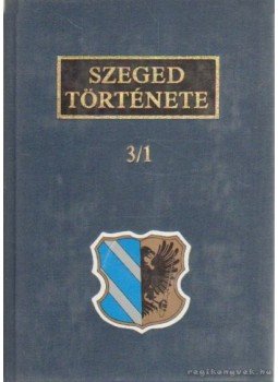 Gaál Endre - Szeged története 3. / 1-2. rész 1849-1919 Gaál Endre - Szeged története 3. / 1-2. rész 1849-1919, Szeged 1991 antikvár könyv