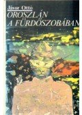 Jávor Ottó - Oroszlán a fürdőszobában