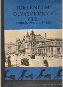 Szabolcs Ottó - Történelmi olvasókönyv VII/2. Szabolcs Ottó - Történelmi olvasókönyv VII/2., Budapest 1973 antikvár könyv