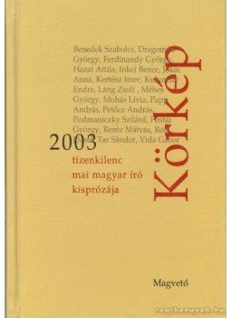 Körmendy Zsuzsanna - Körkép 2003 Körmendy Zsuzsanna - Körkép 2003, Budapest 2003 antikvár könyv