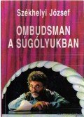 Székhelyi József - Ombudsman a súgólyukban