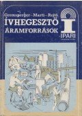 Marti Sándor,Gremsperger Géza,Rejtő Ferenc dr. - Ívhegesztő áramforrások