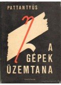 Dr. Pattantyús Á. Géza - A gépek üzemtana