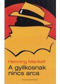 Henning Mankell - A gyilkosnak nincs arca
