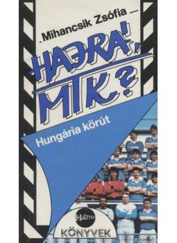 Mihancsik Zsófia - Hajrá, MTK? Mihancsik Zsófia - Hajrá, MTK?, Budapest 1988 antikvár könyv