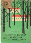 Sipos Árpád - Miért és hogyan fásítsunk a gazdaságban ?