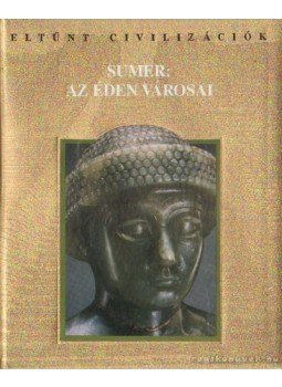 K. Bende Ildikó (szerk.) - Sumer: Az éden városai K. Bende Ildikó (szerk.) - Sumer: Az éden városai, Budapest 2000 antikvár könyv