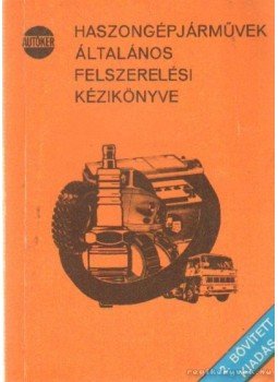 - Haszongépjárművek általános felszerelési kézikönyve - Haszongépjárművek általános felszerelési kézikönyve, 0 antikvár könyv