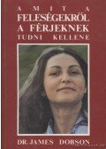 Dr. James Dobson - Amit a feleségekről a férjeknek tudni kellene
