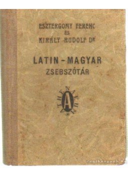 Dr. Király Rudolf, Esztergomy Ferenc - Latin-magyar zsebszótár Dr. Király Rudolf, Esztergomy Ferenc - Latin-magyar zsebszótár, Budapest 0 antikvár könyv