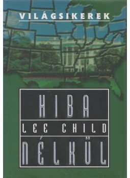 Lee Child - Hiba nélkül Lee Child - Hiba nélkül, Budapest 2002 antikvár könyv