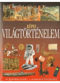 Nagy Mézes Rita - Képes világtörténelem Nagy Mézes Rita - Képes világtörténelem, 2003 antikvár könyv
