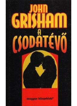 John Grisham - A csodatévő John Grisham - A csodatévő, Budapest 1996 antikvár könyv