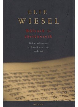 Elie Wiesel - Bölcsek és történeteik Elie Wiesel - Bölcsek és történeteik, Budapest 2007 antikvár könyv