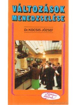 Kocsis József - Változások menedzselése Kocsis József - Változások menedzselése, Budapest 1994 antikvár könyv