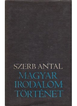 Szerb Antal - Magyar irodalomtörténet Szerb Antal - Magyar irodalomtörténet, Budapest 1972 antikvár könyv