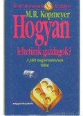 M. R. Kopmeyer - Hogyan lehetünk gazdagok?