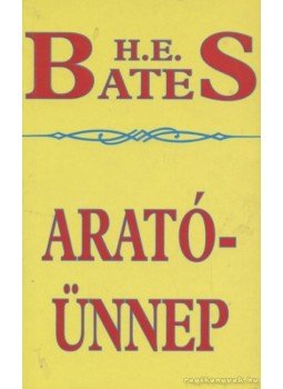 H. E. Bates - Aratóünnep H. E. Bates - Aratóünnep, 1995 antikvár könyv