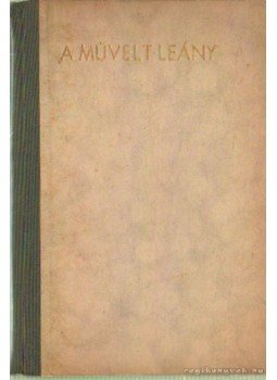 Gerely Jolán - A művelt leány Gerely Jolán - A művelt leány, 1944 antikvár könyv