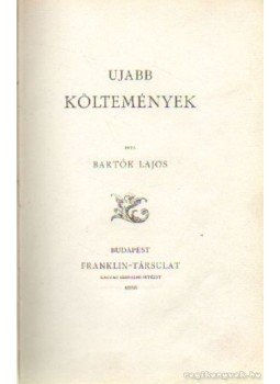 Bartók Lajos - Bartók Lajos költeményei Bartók Lajos - Bartók Lajos költeményei, Budapest 1883 antikvár könyv