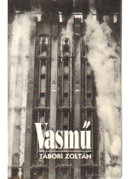 Tábori Zoltán - Vasmű Tábori Zoltán - Vasmű, Budapest 1998 antikvár könyv
