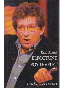 Kern András - Elfogtunk egy levelet Kern András - Elfogtunk egy levelet, Budapest 2002 antikvár könyv