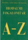 Barta Klára,Farkas Andrea,Kis Zsuzsanna - Irodalmi fogalomtár A-Z