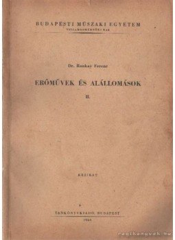 Dr. Ronkay Ferenc - Erőművek és alállomások II. Dr. Ronkay Ferenc - Erőművek és alállomások II., Budapest 1966 antikvár könyv