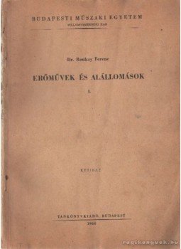Dr. Ronkay Ferenc - Erőművek és alállomások I. Dr. Ronkay Ferenc - Erőművek és alállomások I., Budapest 1966 antikvár könyv