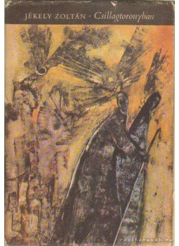 Jékely Zoltán - Csillagtoronyban Jékely Zoltán - Csillagtoronyban, Budapest 1969 antikvár könyv