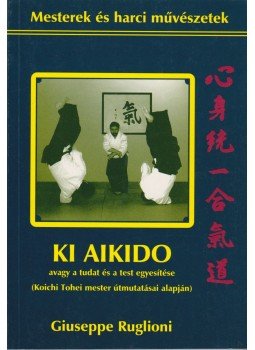 Ruglioni, Giuseppe - Ki Aikido Ruglioni, Giuseppe - Ki Aikido, Budapest 2000 antikvár könyv